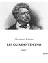 Alexandre Dumas - Les quarante-cinq - Tome 2.