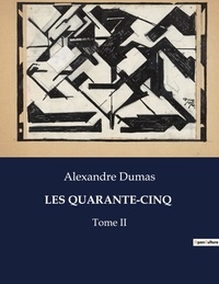 Alexandre Dumas - Les classiques de la littérature  : Les quarante-cinq - Tome II.