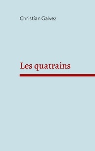 Christian Galvez - Les quatrains.