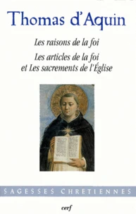 Les raisons de la foi. Les articles de la foi et les sacrements de l'Église