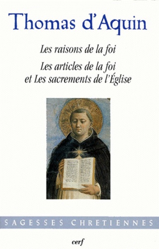  Thomas d'Aquin - Les raisons de la foi. Les articles de la foi et les sacrements de l'Église.