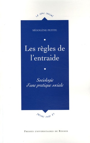 Ségolène Petite - Les règles de l'entraide - Sociologie d'une pratique sociale.