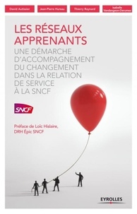 David Autissier et Jean-Pierre Hureau - Les réseaux apprenants - Une démarche d'accompagnement du changement dans la relation de service à la SNCF.