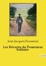Jean-Jacques Rousseau - Les classiques de la littérature  : Les Rêveries du Promeneur Solitaire.
