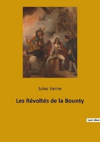 Jules Verne - Les classiques de la littérature  : Les Révoltés de la Bounty.