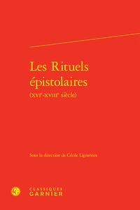Les rituels épistolaires (XVIe-XVIIIe siècle)