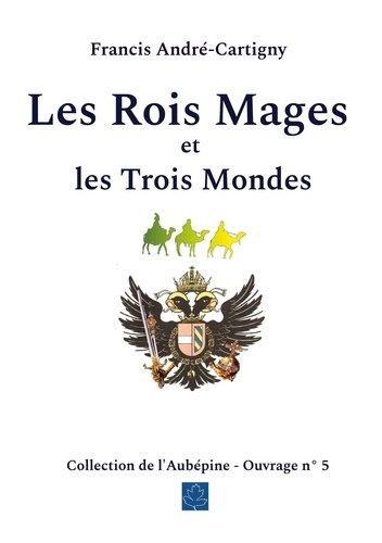 Francis André-Cartigny - Les Rois Mages et les Trois Mondes.