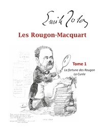 Emile Zola - Les Rougon-Macquart Tome 1 : La Fortune des Rougon ; La Curée.