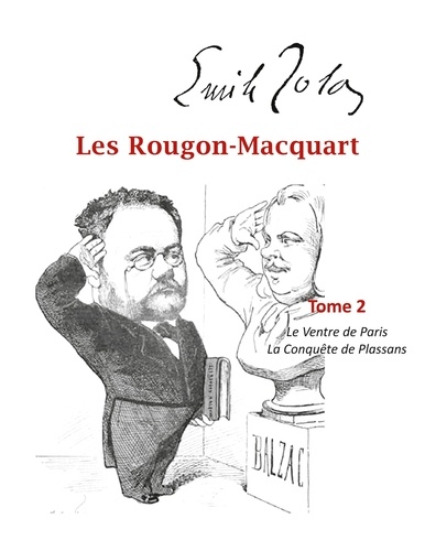 Les Rougon-Macquart Tome 2 Le Ventre de Paris ; La Conquête de Plassans