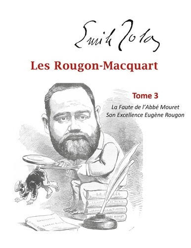 Les Rougon-Macquart Tome 3 La Faute de l'Abbé Mouret ; Son Excellence Eugène Rougon