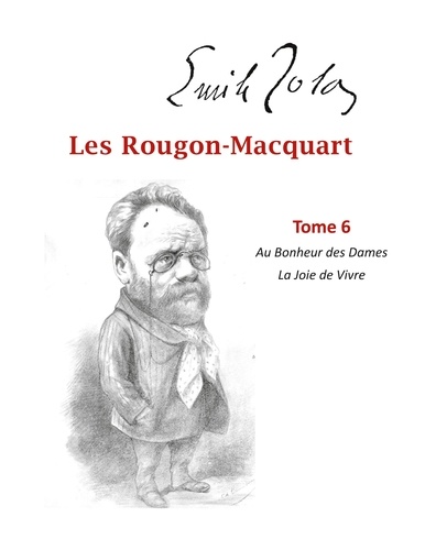Emile Zola - Les Rougon-Macquart Tome 6 : Au Bonheur des Dames ; La Joie de Vivre.