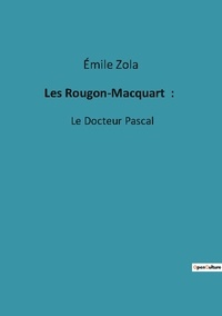 Emile Zola - Les Rougon-Macquart  : - Le Docteur Pascal.