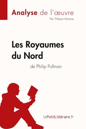 Fiche de lecture  Les Royaumes du Nord de Philip Pullman (Analyse de l'oeuvre). Analyse complète et résumé détaillé de l'oeuvre