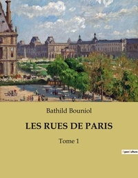 Bathild Bouniol - Les rues de paris - Tome 1.