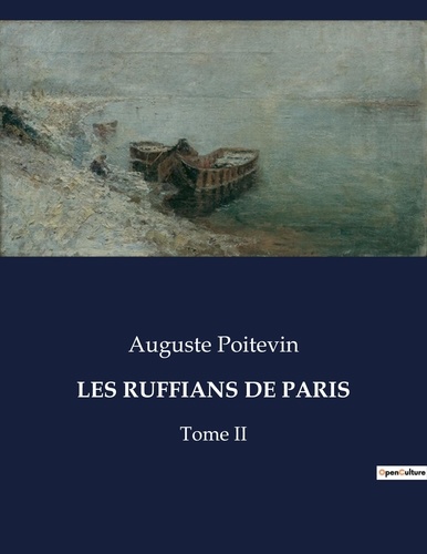Auguste Poitevin - Les classiques de la littérature  : Les ruffians de paris - Tome II.
