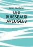 Julien Quittelier - Les Ruisseaux aveugles.