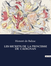 Balzac honoré De - Les classiques de la littérature  : Les secrets de  la princesse de  cadignan - ..