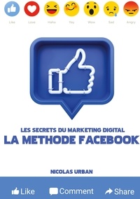 Nicolas Urban - Les Secrets du Marketing Digital - La Méthode Facebook.