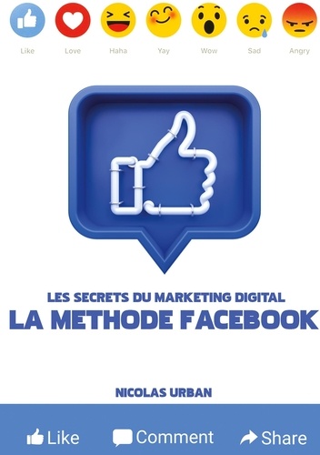 Les Secrets du Marketing Digital. La Méthode Facebook