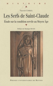 Vincent Corriol - Les Serfs de Saint-Claude - Etude sur la condition servile au Moyen Age.