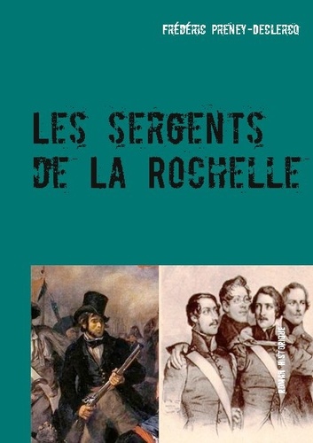 Frédéric Preney-Declercq - Les sergents de La Rochelle.