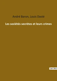 Les sociétés secrètes et leurs crimes