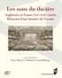 Xavier Bisaro et Bénédicte Louvat-Molozay - Les sons du théâtre - Angleterre et France (XVIe-XVIIIe siècle) Eléments d'une histoire de l'écoute.