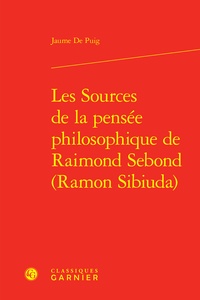 Jaume de Puig - Les sources de la pensée philosophique de Raimond Sebond (Ramon Sibiuda).