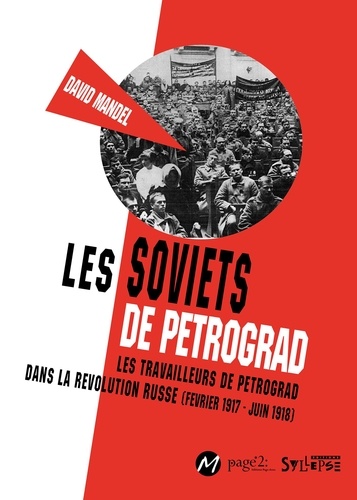 David Mandel - Les Soviets de Petrograd - Les travailleurs de Petrograd dans la révolution russe (février 1917-juin 1918).