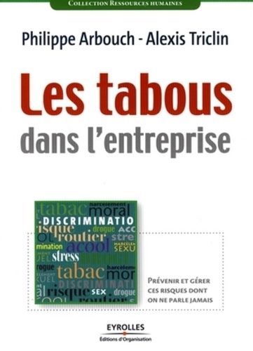 Philippe Arbouch et Alexis Triclin - Les tabous dans l'entreprise - Prévenir et gérer ces risques dont on ne parle jamais.