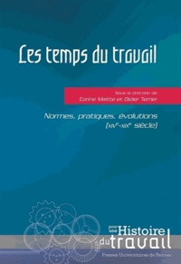 Didier Terrier et Corine Maitte - Les temps du travail - Normes, pratiques, évolutions (XIVe-XIXe siècle).