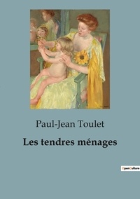 Paul-Jean Toulet - Philosophie  : Les tendres ménages.