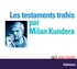 Milan Kundera - Les testaments trahis. 1 CD audio