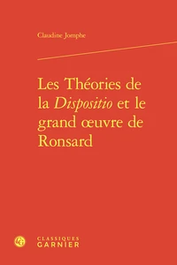 Les Théories de la Dispositio et le grand œuvre de Ronsard