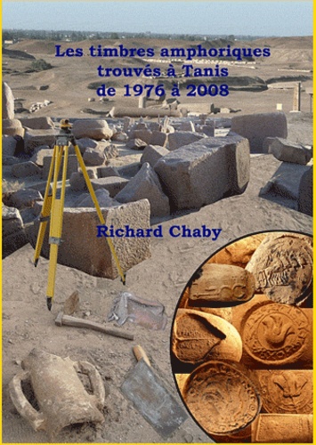 Richard Chaby - Les timbres amphoriques trouvés à Tanis de 1976 à 2008.