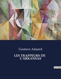 Gustave Aimard - Les classiques de la littérature  : Les trappeurs de   l'arkansas - ..