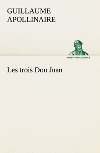 Guillaume Apollinaire - Les trois Don Juan.