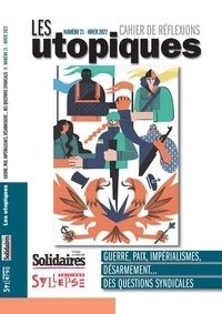  Union syndicale Solidaires - Les utopiques N° 21, hiver 2022 : Guerre, paix, impérialismes, désarmement... - Des questions syndicales.