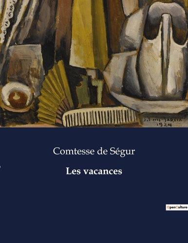 Segur comtesse De - Les classiques de la littérature  : Les vacances - ..