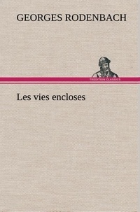 Georges Rodenbach - Les vies encloses.