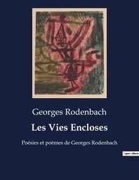 Georges Rodenbach - Les Vies Encloses - Poésies et poèmes de Georges Rodenbach.