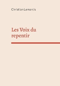 Christian Lemarcis - Les Voix du repentir.