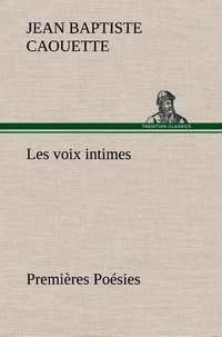 J. b. (jean baptiste) Caouette - Les voix intimes Premières Poésies.