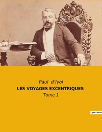 LES VOYAGES EXCENTRIQUES - Tome 1