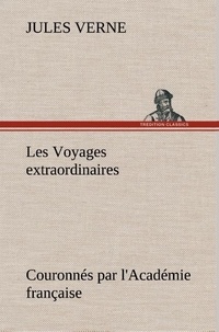 Jules Verne - Les Voyages extraordinaires Couronnés par l'Académie française.