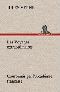Les Voyages extraordinaires Couronnés par l'Académie française