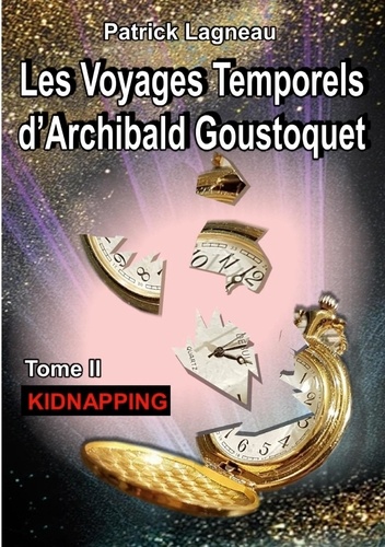 Les voyages temporels d'Archibald Goustoquet Tome 2 Kidnapping
