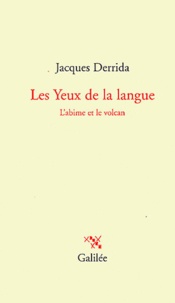 Jacques Derrida - Les Yeux de la langue - L'abîme et le volcan.