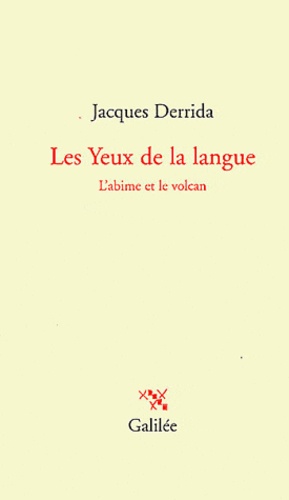 Jacques Derrida - Les Yeux de la langue - L'abîme et le volcan.