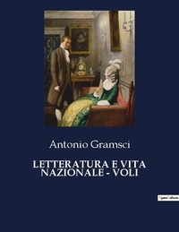 Antonio Gramsci - Classici della Letteratura Italiana  : Letteratura e vita nazionale - voli - 1741.